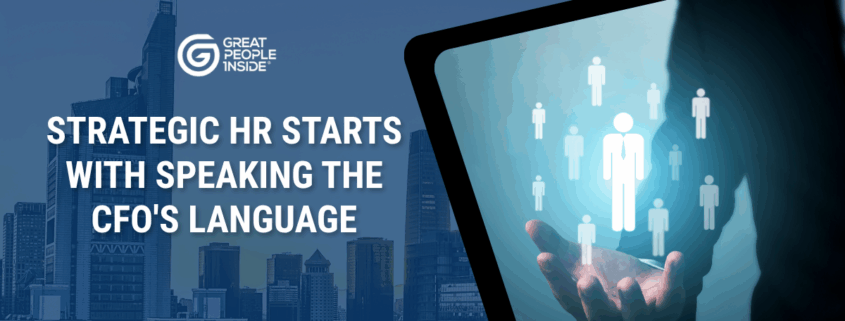 Strategic HR Starts with Speaking the CFO’s Language - Great People Inside
