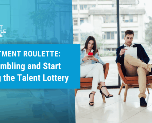 Recruitment Roulette Stop Gambling and Start Winning the Talent Lottery