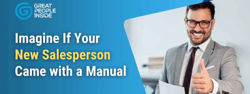 Imagine If Your New Salesperson Came with a Manual