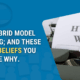 Your Hybrid Model Is Failing; and These 3 False Beliefs You Have Are Why.