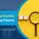 Stop Hiring Resumes, Start Hiring Potential