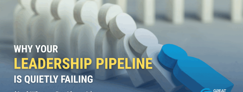 Leadership Pipeline Failure: Why It’s Costing You More